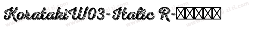 KoratakiW03-Italic R字体转换